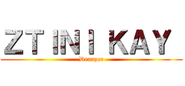 ＺＴＩＮＩ ＫＡＹ  (Dranzer)
