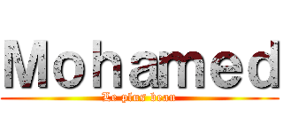 Ｍｏｈａｍｅｄ (Le plus beau)