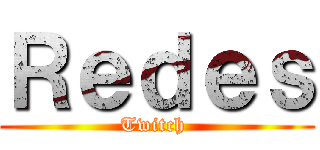 Ｒｅｄｅｓ (Twitch )