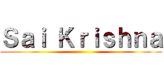 Ｓａｉ Ｋｒｉｓｈｎａ ()