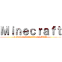 Ｍｉｎｅｃｒａｆｔ (a piece of work made by MIN)