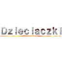 Ｄｚｉｅｃｉａｃｚｋｉ (Attack on Darek)