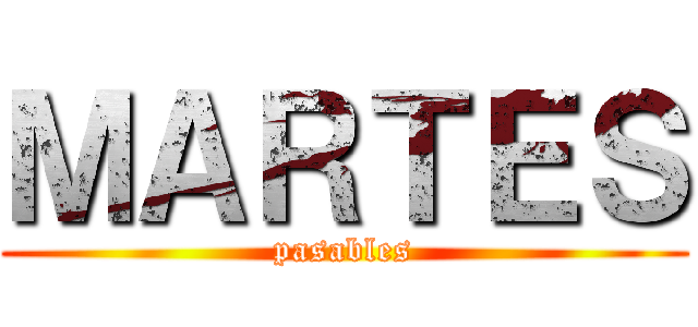 ＭＡＲＴＥＳ (pasables)