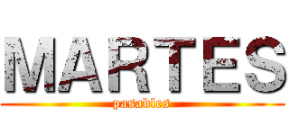 ＭＡＲＴＥＳ (pasables)