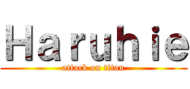 Ｈａｒｕｈｉｅ (attack on titan)