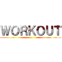 ＷＯＲＫＯＵＴ ()