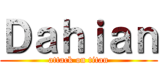 Ｄａｈｉａｎ (attack on titan)