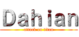 Ｄａｈｉａｎ (attack on titan)