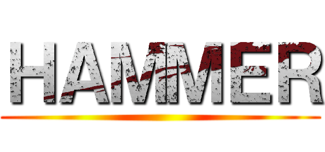 ＨＡＭＭＥＲ ()