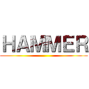 ＨＡＭＭＥＲ ()