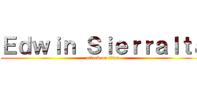 Ｅｄｗｉｎ Ｓｉｅｒｒａｌｔａ (attack on titan)