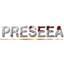 ＰＲＥＳＥＥＡ ()