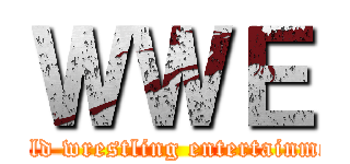 ＷＷＥ (world wrestling entertainment)