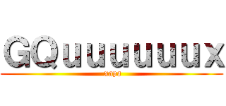 ＧＱｕｕｕｕｕｕｘ ( xapa)
