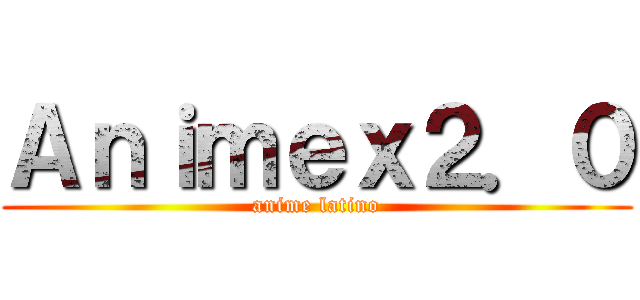 Ａｎｉｍｅｘ２．０ (anime latino)