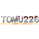 ＴＯＭＵ２２６ ()