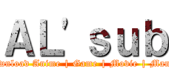 ＡＬ'ｓｕｂ (Download Anime | Game | Movie | Manga)