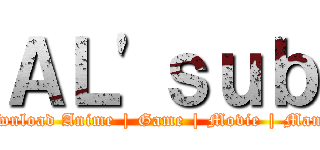 ＡＬ'ｓｕｂ (Download Anime | Game | Movie | Manga)