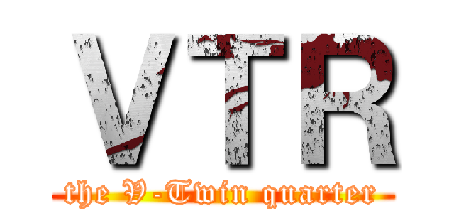 ＶＴＲ (the V-Twin quarter)