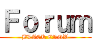 Ｆｏｒｕｍ (BLACK CROW)