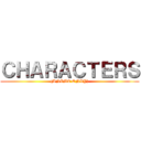 ＣＨＡＲＡＣＴＥＲＳ ((ANIME ONLY))