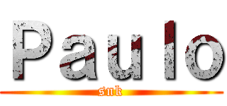 Ｐａｕｌｏ (snk)