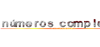 ｎúｍｅｒｏｓ ｃｏｍｐｌｅｊｏｓ (forma trigonométrica)