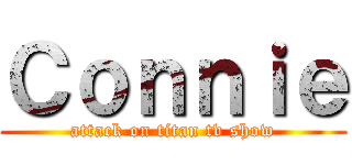 Ｃｏｎｎｉｅ (attack on titan tv show)