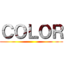 ＣＯＬＯＲ ()