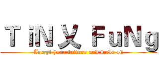 ＴｉＮ 乂 ＦｕＮｇ (Accept your failure and move on)