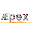 Æｐｅｘ  (attack on titan)