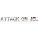 ＡＴＴＡＣＫ ＯＮ ＪＥＬＯ (attack on titan)