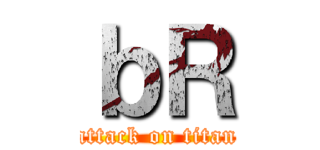 ｂＲ (attack on titan)