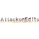 ＡｔｔａｃｋｏｎＥｄｉｔｓ (me hacen un edit )