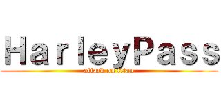 ＨａｒｌｅｙＰａｓｓ (attack on titan)