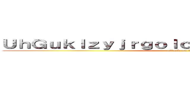 ＵｈＧｕｋｌｚｙｊｒｇｏｌｃｈｄｔｇｉｐｎｘｔｆｌｏｕ (attack on titan)