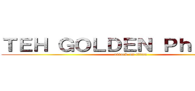 ＴＥＨ ＧＯＬＤＥＮ Ｐｈｏｅｎｉｘ (attack on titan)