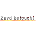 Ｚａｙｄ ｂｅｌｏｕｃｈｉ  (Zayd belouchi )