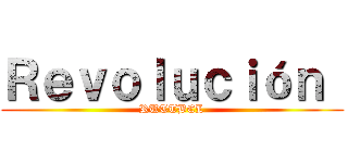 Ｒｅｖｏｌｕｃｉóｎ  (RUTTBEL)