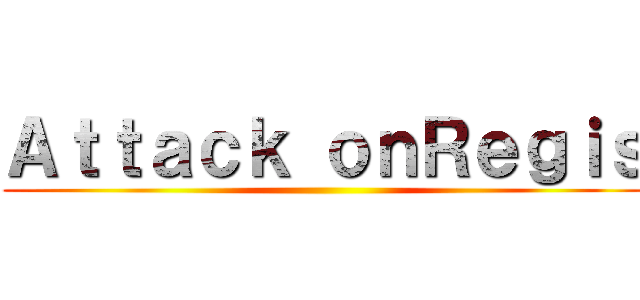 Ａｔｔａｃｋ ｏｎＲｅｇｉｓ ()