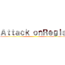 Ａｔｔａｃｋ ｏｎＲｅｇｉｓ ()