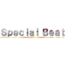 Ｓｐｅｃｉａｌ Ｂｅａｔ (ver0.1)