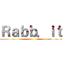 Ｒａｂｂ．ｉｔ ()