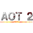 ＡＯＴ ２ (EXE)