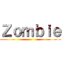 Ｚｏｍｂｉｅ ()