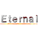 Ｅｔｅｒｎａｌ (Attack on EternalGamer)