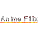 Ａｎｉｍｅ Ｆｌｉｘ (Anime Flix Anime Flix Anime Flix)