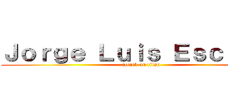 Ｊｏｒｇｅ Ｌｕｉｓ Ｅｓｃｂａｒ  (attack on titan)