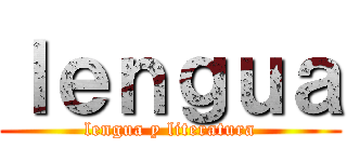 ｌｅｎｇｕａ (lengua y literatura)