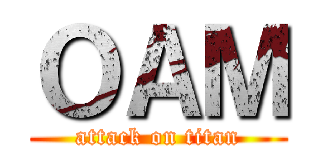 ＯＡＭ (attack on titan)